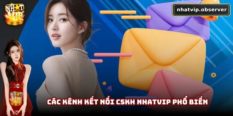 Các kênh kết nối CSKH NhatVip phổ biến