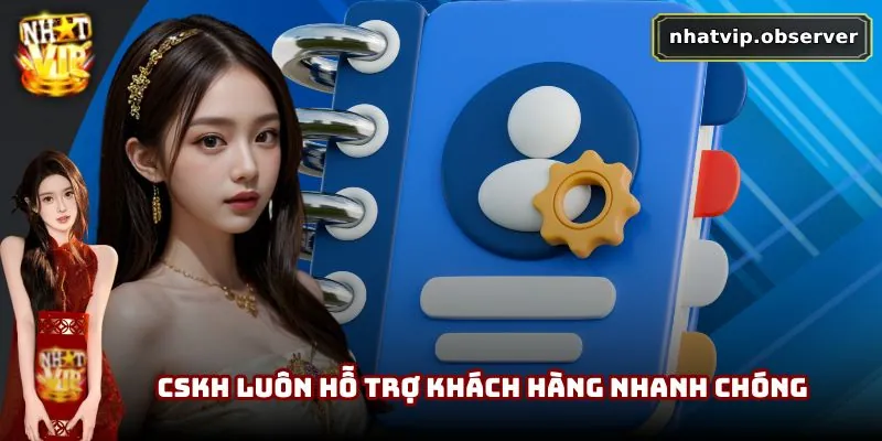 CSKH luôn hỗ trợ khách hàng nhanh chóng
