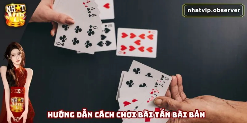 Hướng dẫn cách chơi bài tấn bài bản
