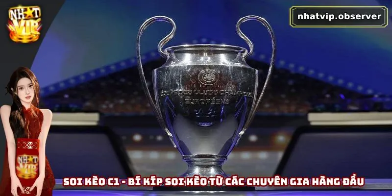 Soi Kèo C1 - Bí Kíp Soi Kèo Từ Các Chuyên Gia Hàng Đầu