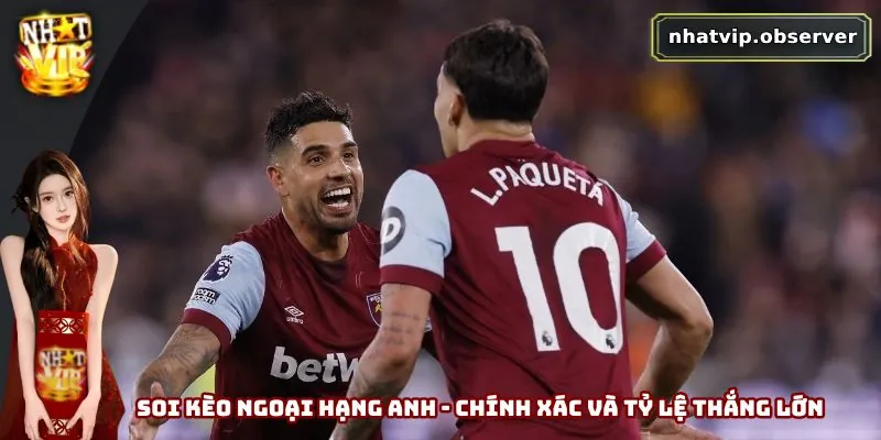 Soi Kèo Ngoại Hạng Anh - Chính Xác Và Tỷ Lệ Thắng Lớn